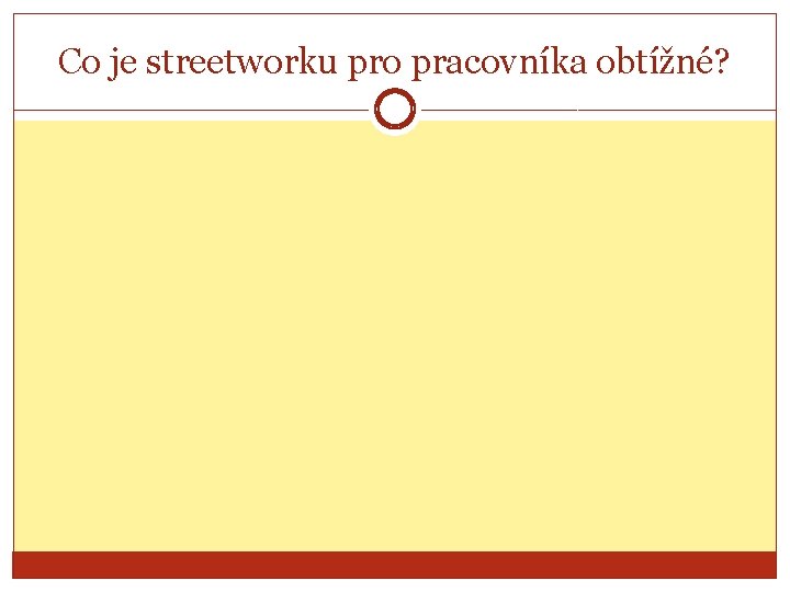 Co je streetworku pro pracovníka obtížné? 