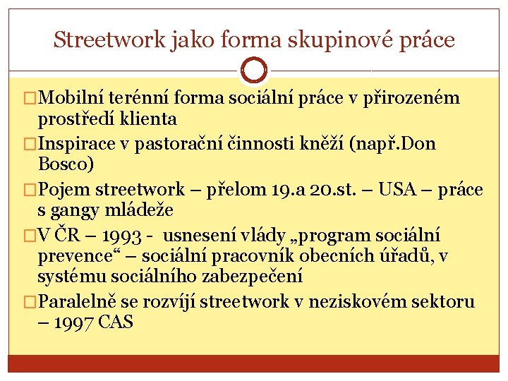 Streetwork jako forma skupinové práce �Mobilní terénní forma sociální práce v přirozeném prostředí klienta