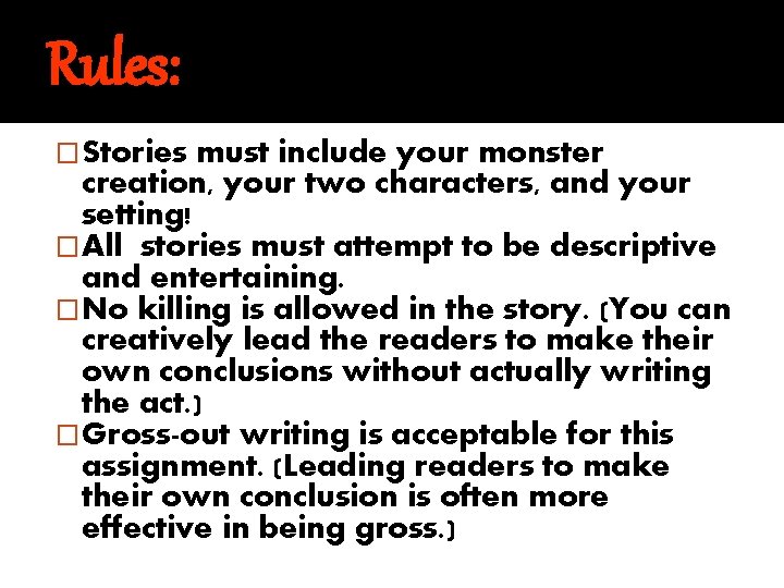 Rules: �Stories must include your monster creation, your two characters, and your setting! �All