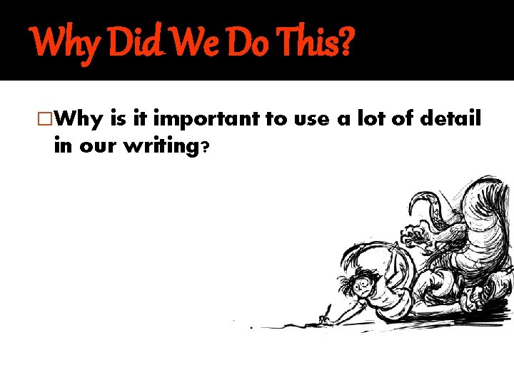 Why Did We Do This? �Why is it important to use a lot of