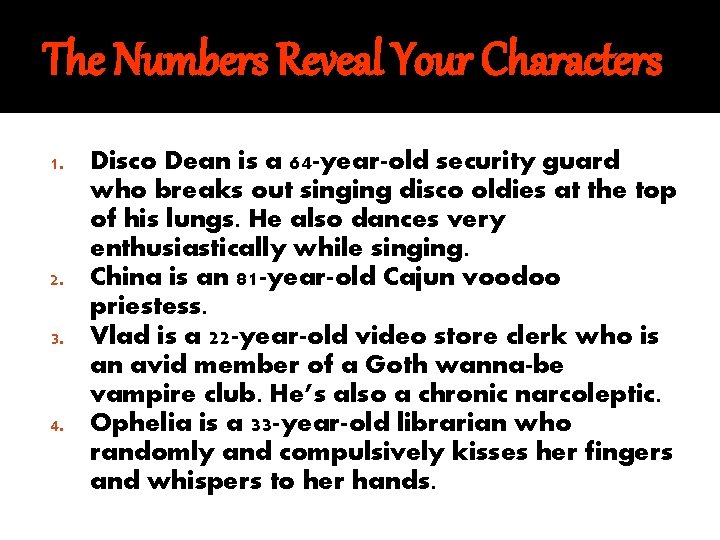 The Numbers Reveal Your Characters Disco Dean is a 64 -year-old security guard who