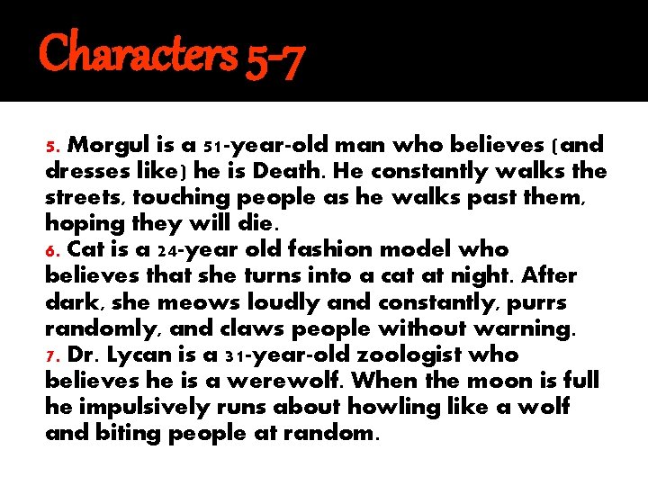 Characters 5 -7 5. Morgul is a 51 -year-old man who believes (and dresses