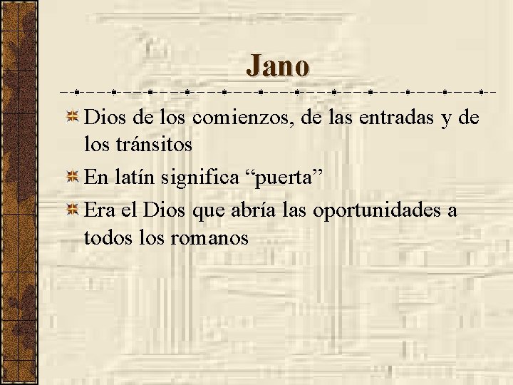 Jano Dios de los comienzos, de las entradas y de los tránsitos En latín