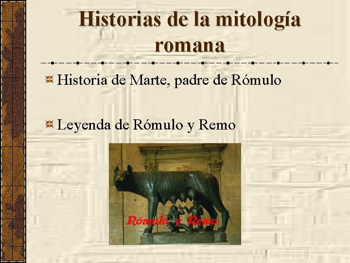 Historias de la mitología romana Historia de Marte, padre de Rómulo Leyenda de Rómulo