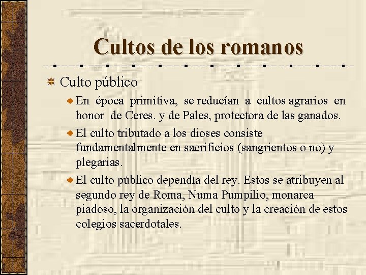 Cultos de los romanos Culto público En época primitiva, se reducían a cultos agrarios