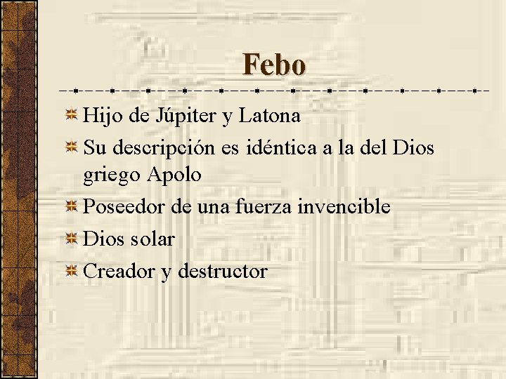 Febo Hijo de Júpiter y Latona Su descripción es idéntica a la del Dios
