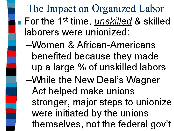 The Impact on Organized Labor ■ For the 1 st time, unskilled & skilled