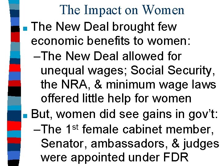 The Impact on Women The New Deal brought few economic benefits to women: –The