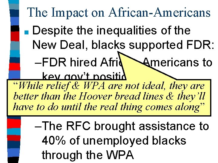 The Impact on African-Americans Despite the inequalities of the New Deal, blacks supported FDR: