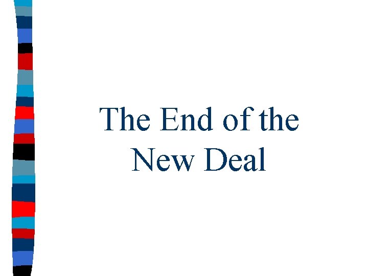 The End of the New Deal 
