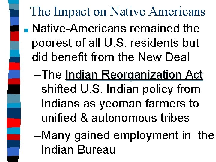 The Impact on Native Americans ■ Native-Americans remained the poorest of all U. S.