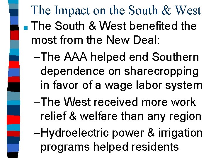 The Impact on the South & West ■ The South & West benefited the