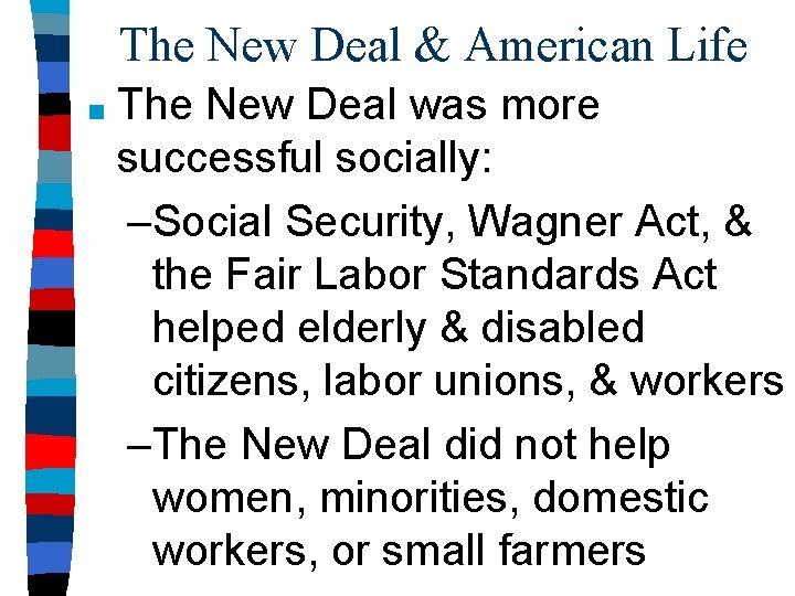 The New Deal & American Life ■ The New Deal was more successful socially: