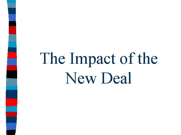 The Impact of the New Deal 