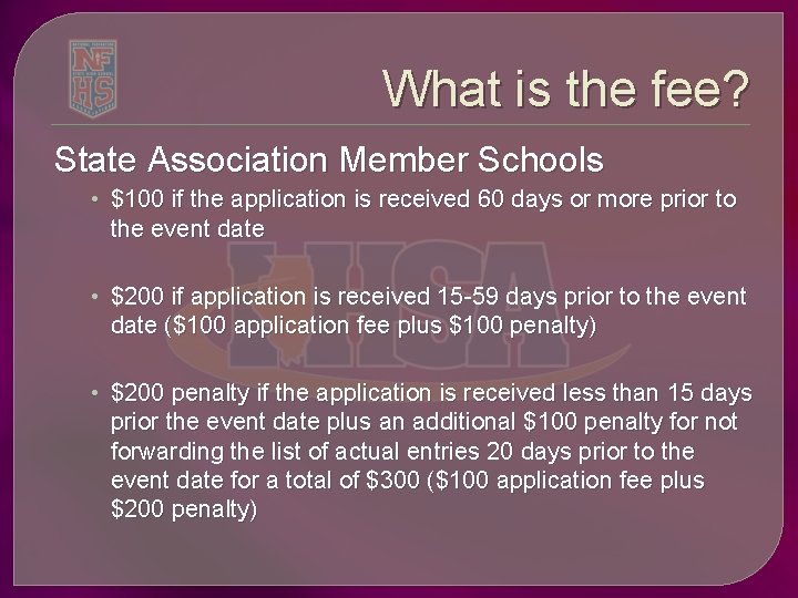 What is the fee? State Association Member Schools • $100 if the application is