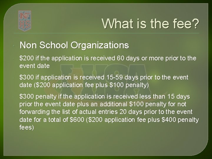 What is the fee? Non School Organizations $200 if the application is received 60