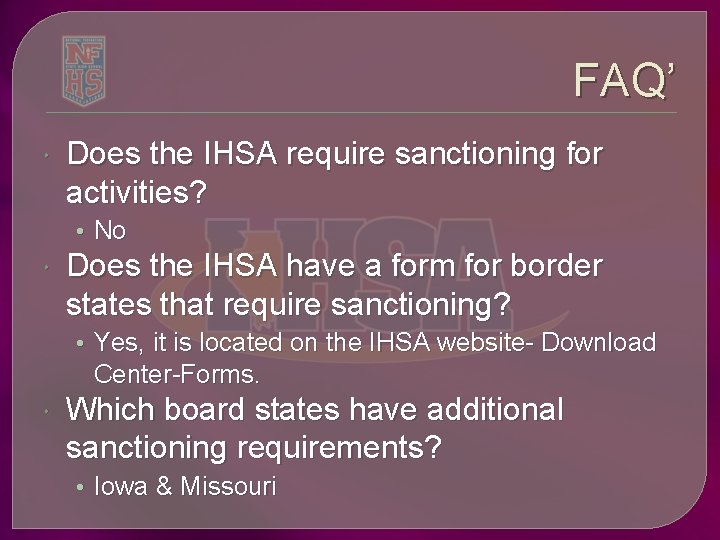 FAQ’ Does the IHSA require sanctioning for activities? • No Does the IHSA have