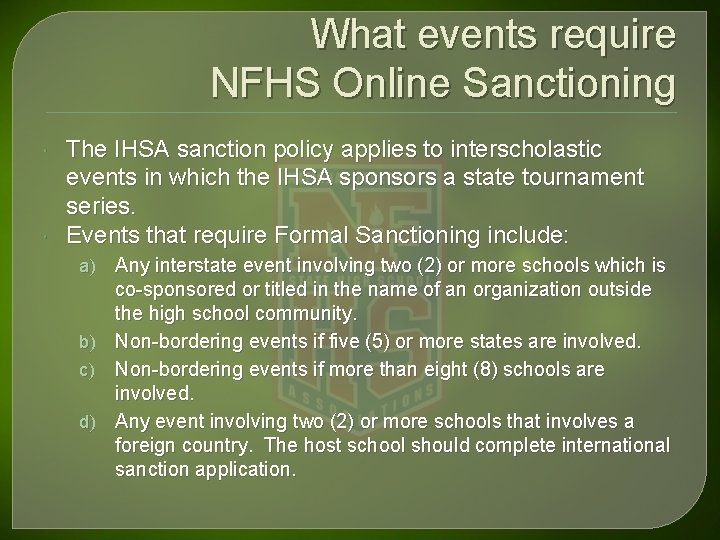 What events require NFHS Online Sanctioning The IHSA sanction policy applies to interscholastic events