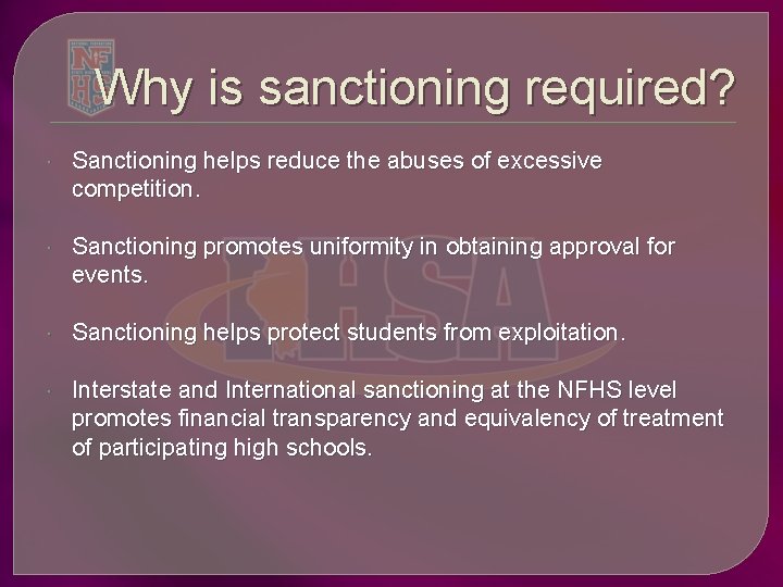 Why is sanctioning required? Sanctioning helps reduce the abuses of excessive competition. Sanctioning promotes