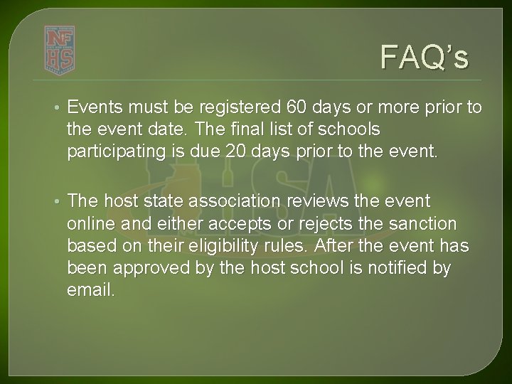 FAQ’s • Events must be registered 60 days or more prior to the event