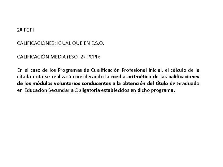 2º PCPI CALIFICACIONES: IGUAL QUE EN E. S. O. CALIFICACIÓN MEDIA (ESO -2º PCPI):