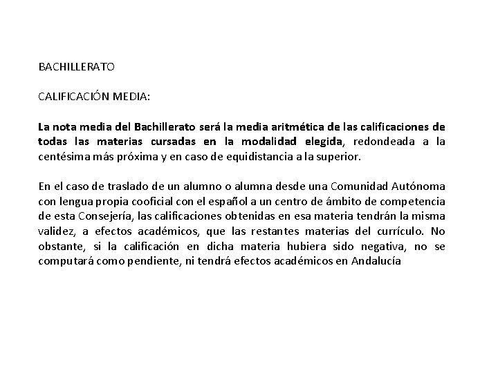 BACHILLERATO CALIFICACIÓN MEDIA: La nota media del Bachillerato será la media aritmética de las