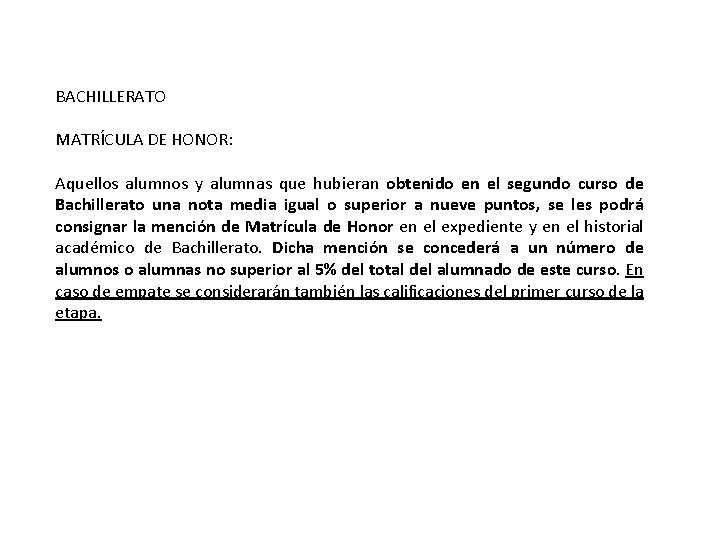 BACHILLERATO MATRÍCULA DE HONOR: Aquellos alumnos y alumnas que hubieran obtenido en el segundo