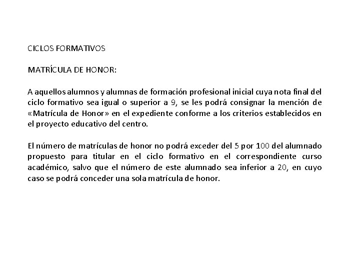 CICLOS FORMATIVOS MATRÍCULA DE HONOR: A aquellos alumnos y alumnas de formación profesional inicial