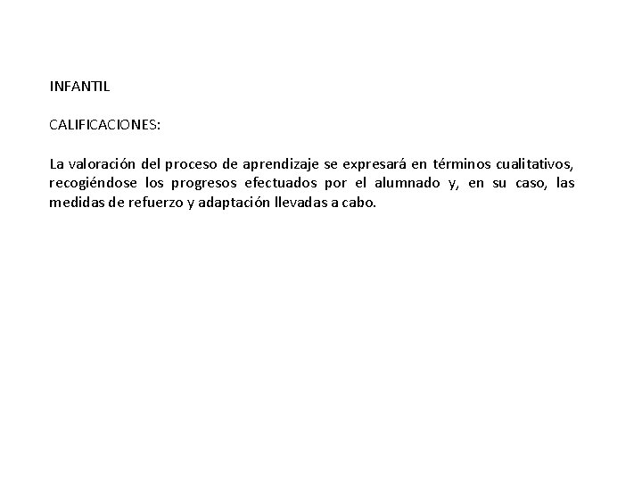 INFANTIL CALIFICACIONES: La valoración del proceso de aprendizaje se expresará en términos cualitativos, recogiéndose