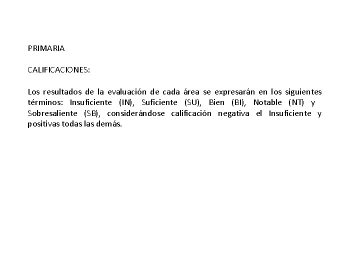 PRIMARIA CALIFICACIONES: Los resultados de la evaluación de cada área se expresarán en los