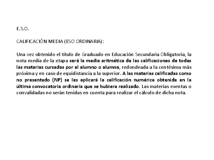 E. S. O. CALIFICACIÓN MEDIA (ESO ORDINARIA): Una vez obtenido el título de Graduado