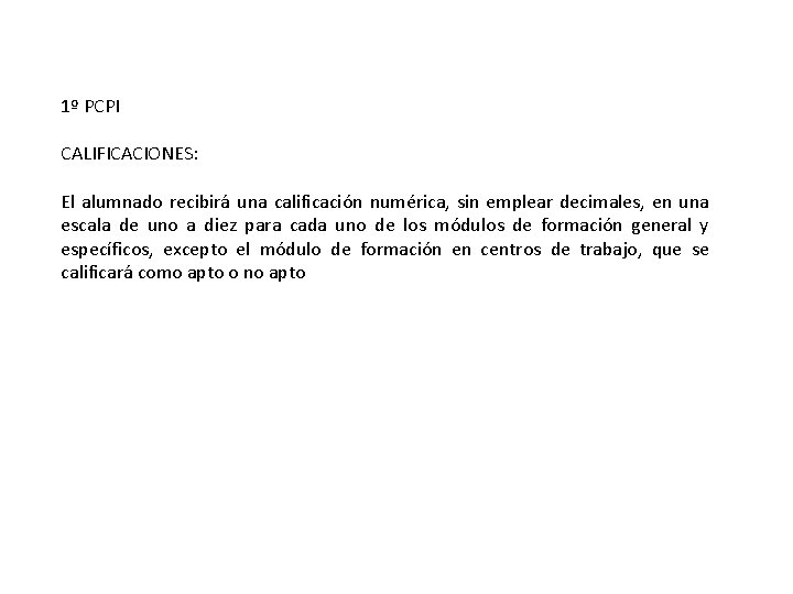 1º PCPI CALIFICACIONES: El alumnado recibirá una calificación numérica, sin emplear decimales, en una