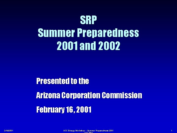 SRP Summer Preparedness 2001 and 2002 Presented to the Arizona Corporation Commission February 16,