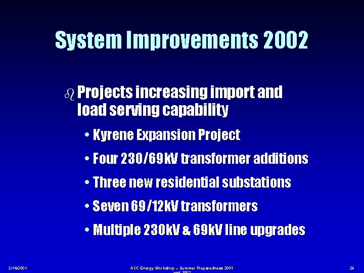 System Improvements 2002 b Projects increasing import and load serving capability • Kyrene Expansion