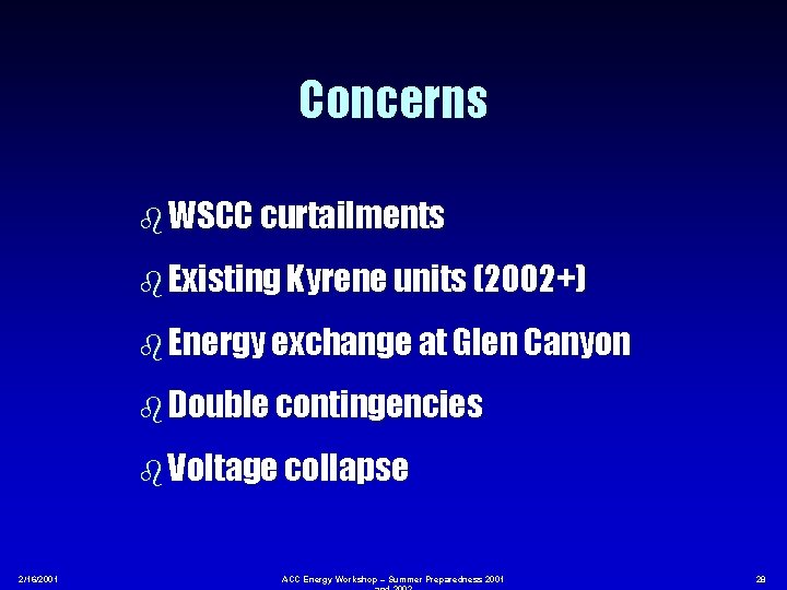 Concerns b WSCC curtailments b Existing Kyrene units (2002+) b Energy exchange at Glen