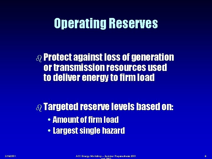 Operating Reserves b Protect against loss of generation or transmission resources used to deliver