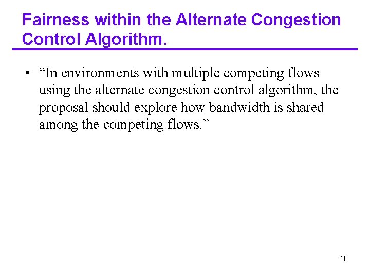 Fairness within the Alternate Congestion Control Algorithm. • “In environments with multiple competing flows