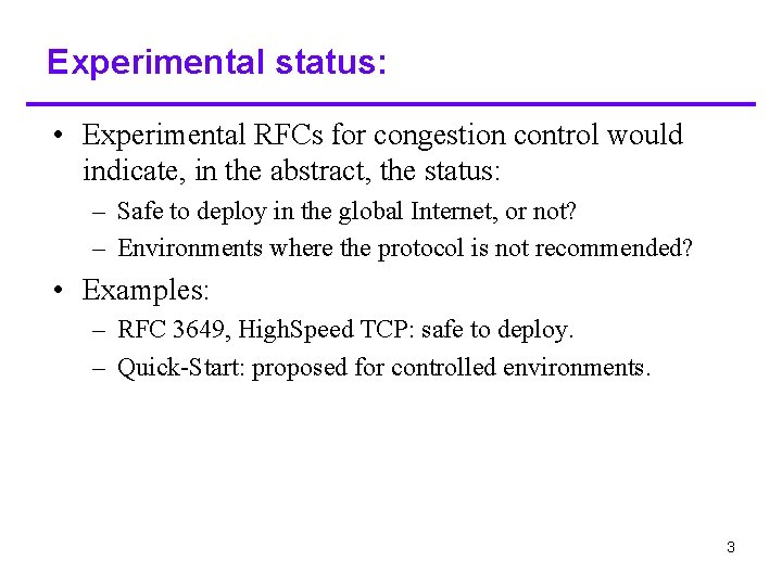 Experimental status: • Experimental RFCs for congestion control would indicate, in the abstract, the