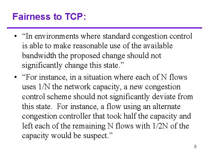 Fairness to TCP: • “In environments where standard congestion control is able to make