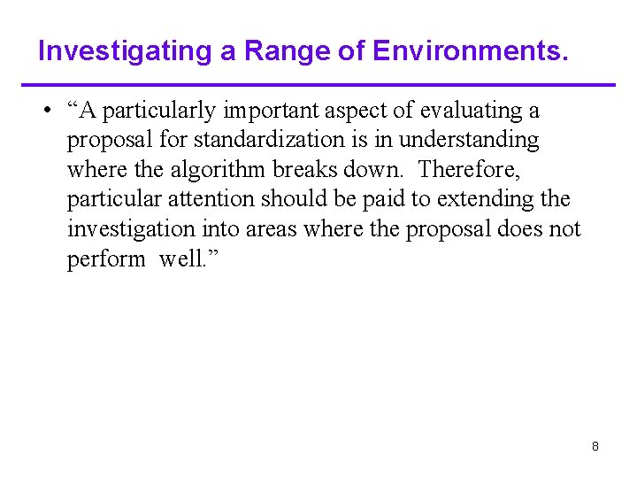 Investigating a Range of Environments. • “A particularly important aspect of evaluating a proposal