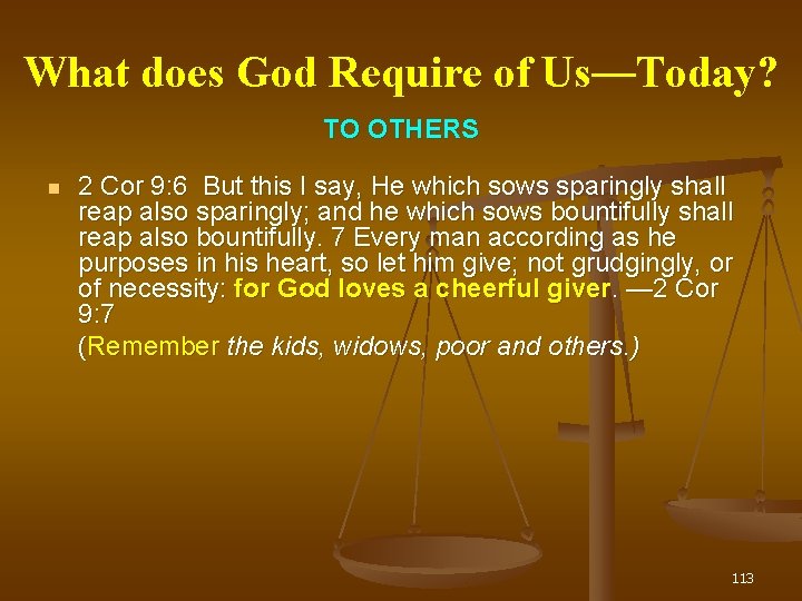What does God Require of Us— Us Today? TO OTHERS 2 Cor 9: 6