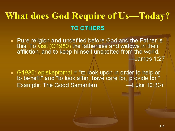 What does God Require of Us— Us Today? TO OTHERS Pure religion and undefiled