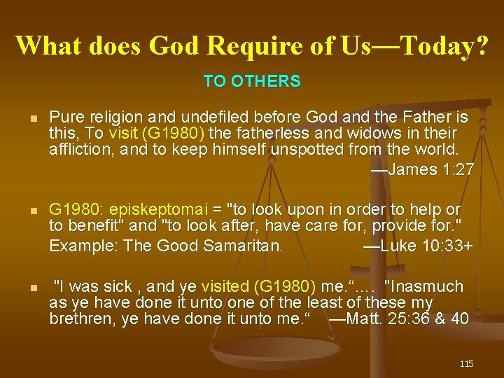 What does God Require of Us— Us Today? TO OTHERS Pure religion and undefiled