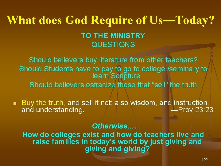 What does God Require of Us— Us Today? TO THE MINISTRY QUESTIONS Should believers