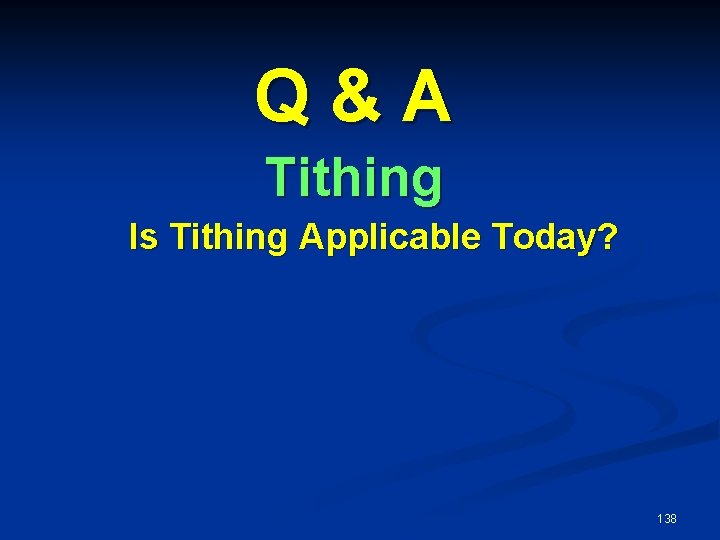 Q&A Tithing Is Tithing Applicable Today? 138 