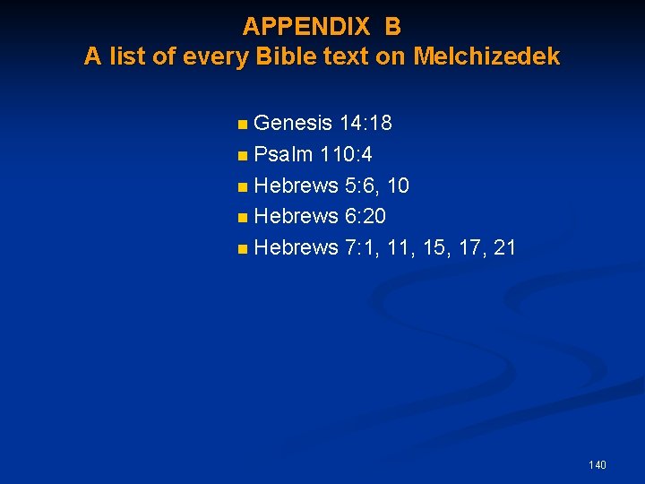 APPENDIX B A list of every Bible text on Melchizedek Genesis 14: 18 Psalm
