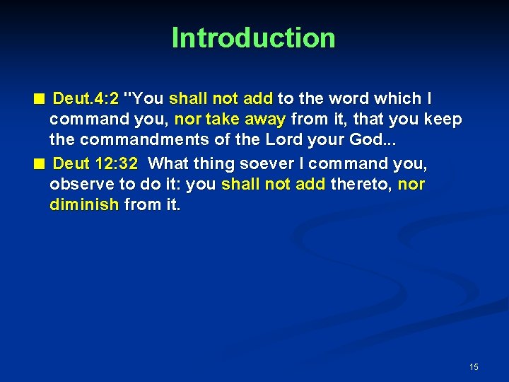 Introduction Deut. 4: 2 "You shall not add to the word which I command