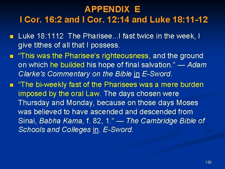APPENDIX E I Cor. 16: 2 and I Cor. 12: 14 and Luke 18: