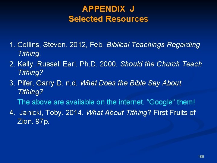 APPENDIX J Selected Resources 1. Collins, Steven. 2012, Feb. Biblical Teachings Regarding Tithing. 2.