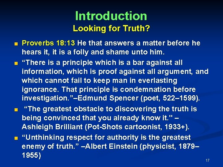 Introduction Looking for Truth? < < Proverbs 18: 13 He that answers a matter